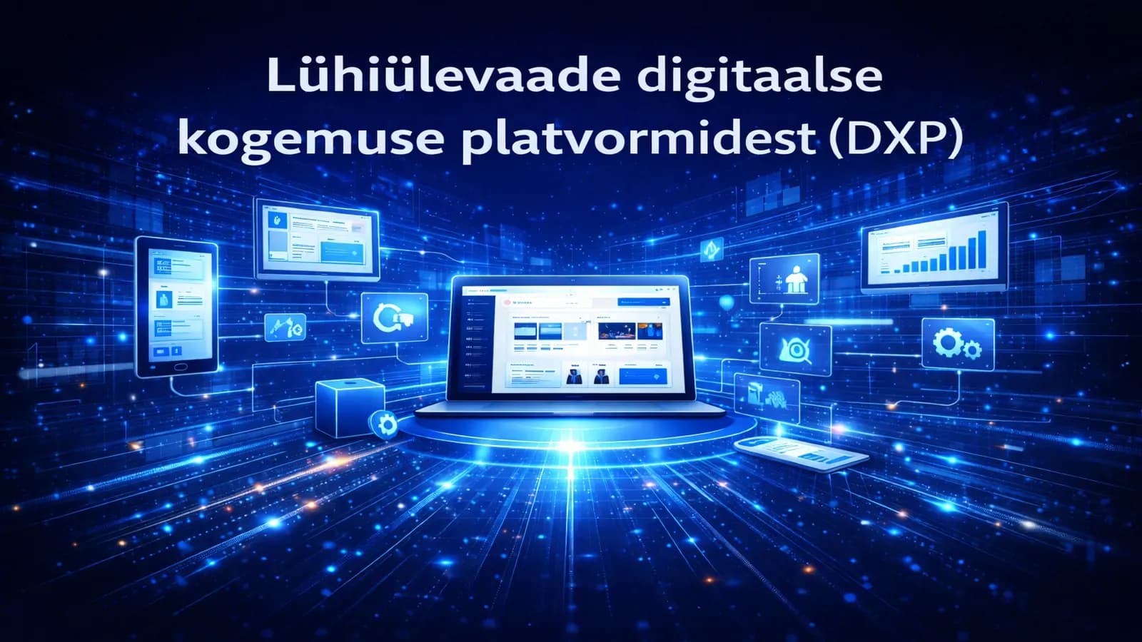 Lühiülevaade digitaalse kogemuse platvormidest (DXP)